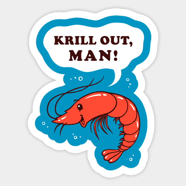 Krill Out Man Sticker by dumbshirts